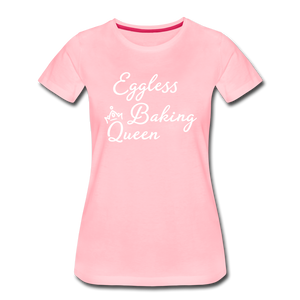 Eggless Baking Queen Women’s T-Shirt - pink