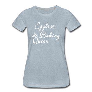 Eggless Baking Queen Women’s T-Shirt - heather ice blue