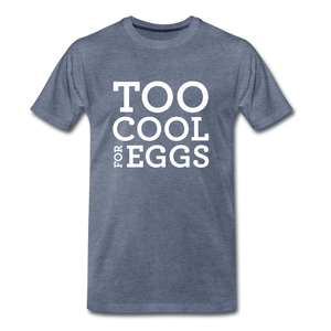 Too Cool for Eggs Men's T-Shirt - heather blue