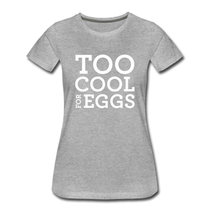Too Cool for Eggs Women’s T-Shirt - heather gray