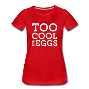 Too Cool for Eggs Women’s T-Shirt - red