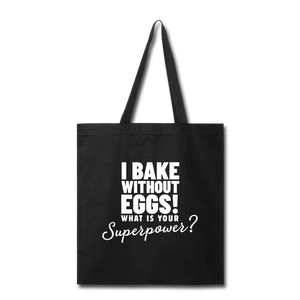 I Bake Without Eggs! Tote Bag - black